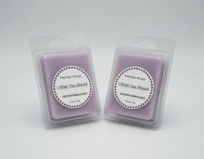 I Wish You Would Wax Melts