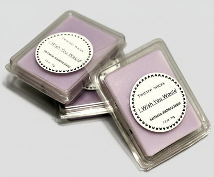I Wish You Would Wax Melts